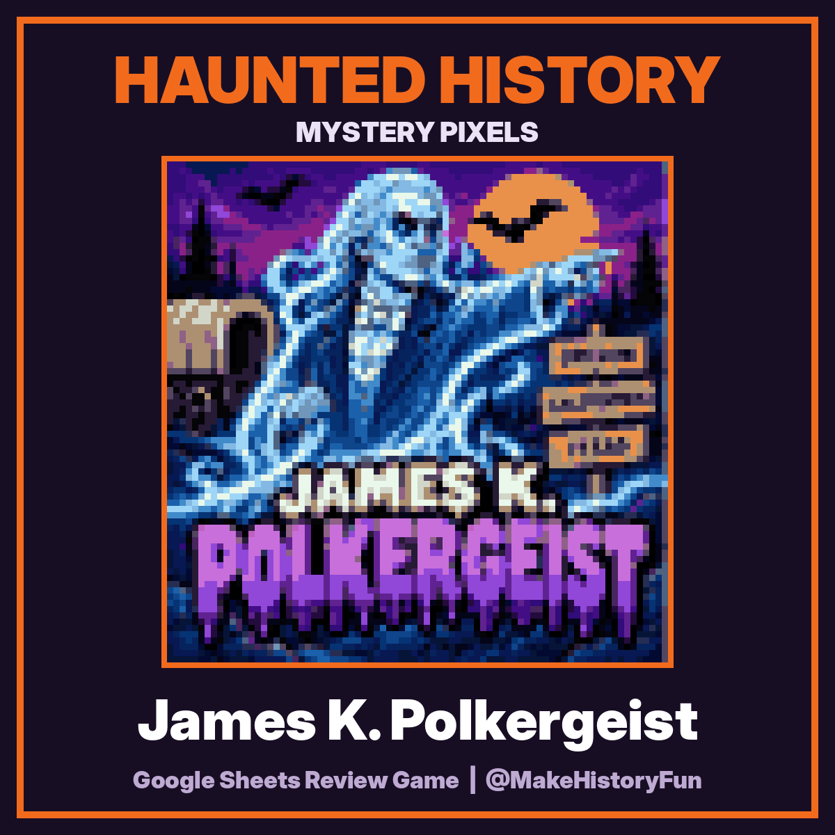 Haunted History Mystery Pixels: James K. Polkergeist
