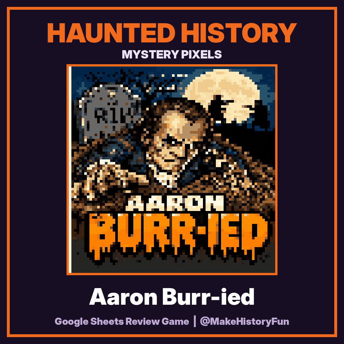 Haunted History Mystery Pixels: Aaron Burr-ied