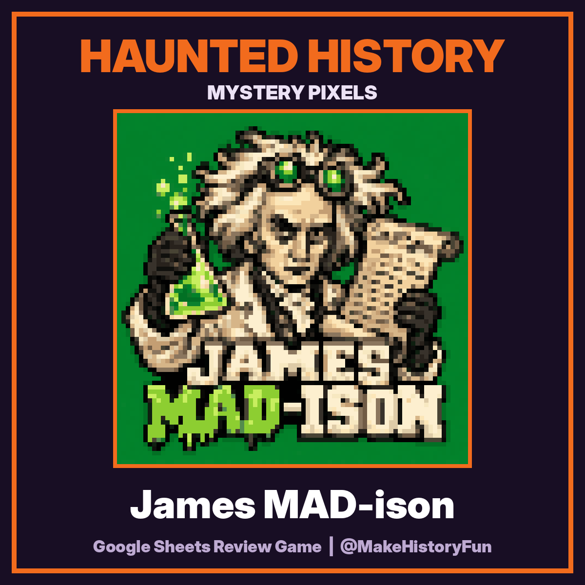 Haunted History Mystery Pixels: James MAD-ison