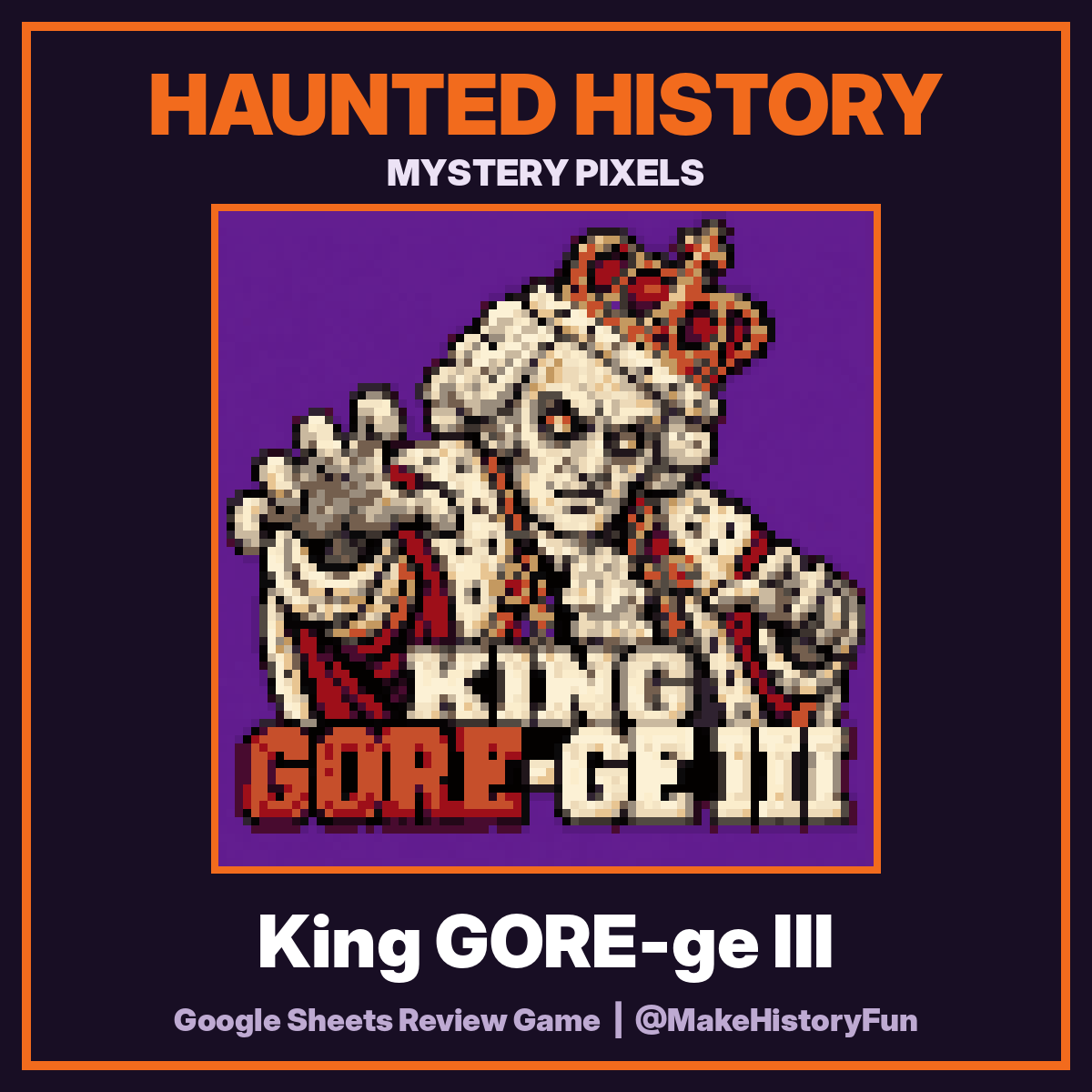 Haunted History Mystery Pixels: King GORE-ge III