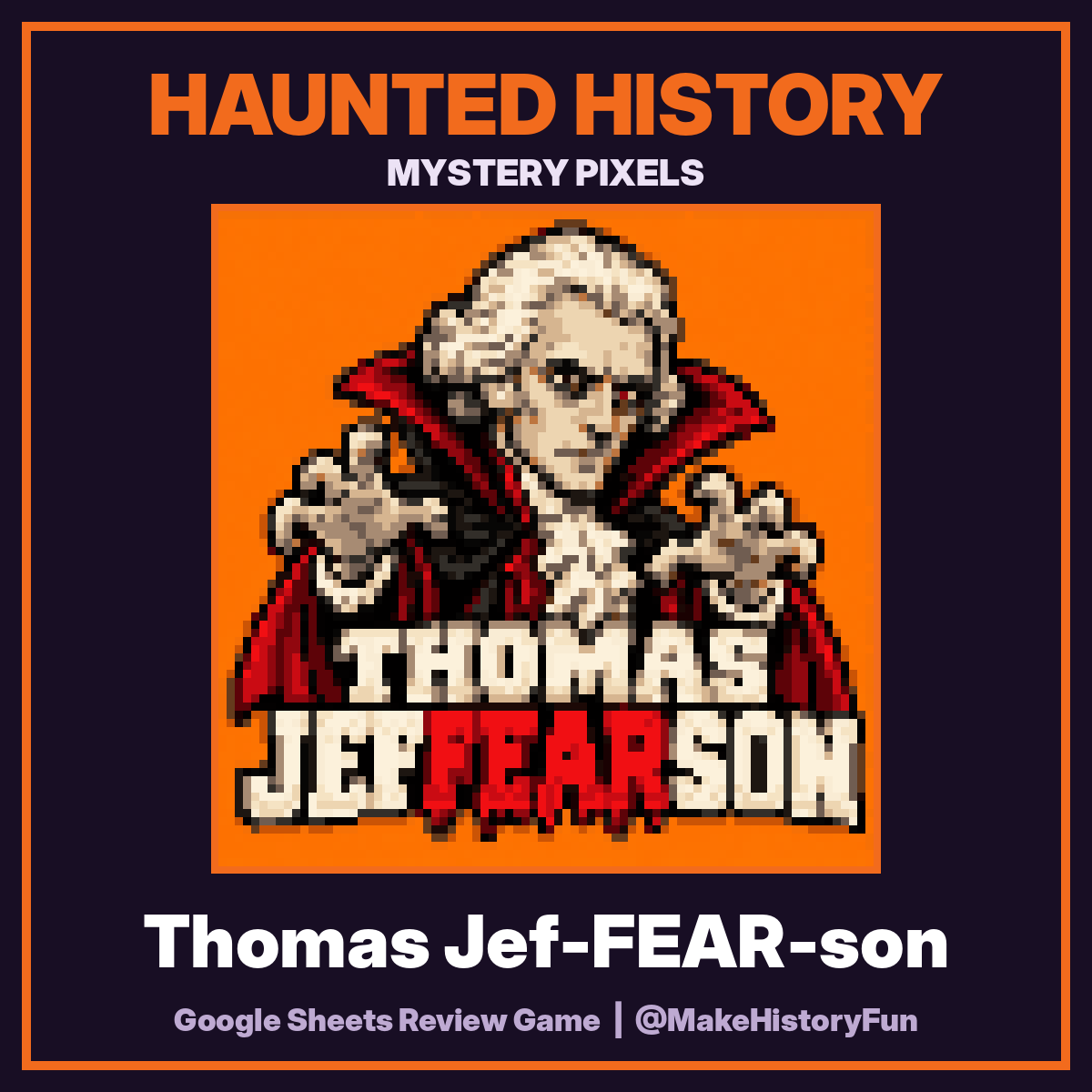 Haunted History Mystery Pixels: Thomas Jef-FEAR-son
